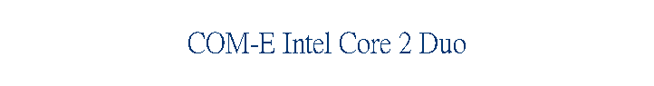 COM-E Intel Core 2 Duo