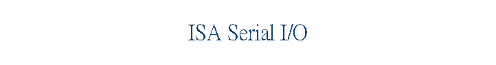 ISA Serial I/O