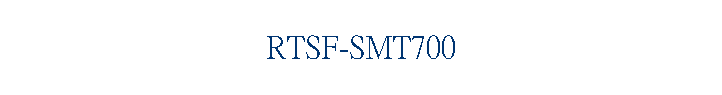 RTSF-SMT700