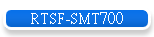 RTSF-SMT700