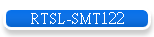 RTSL-SMT122
