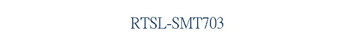 RTSL-SMT703