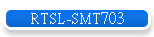RTSL-SMT703