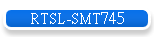 RTSL-SMT745
