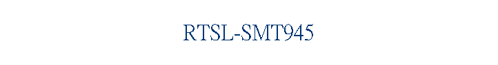 RTSL-SMT945
