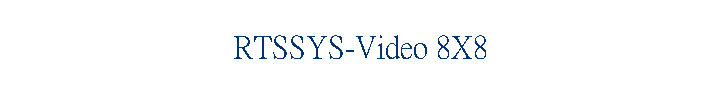 RTSSYS-Video 8X8