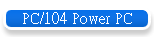 PC/104 Power PC