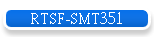 RTSF-SMT351
