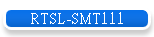 RTSL-SMT111