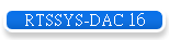 RTSSYS-DAC 16